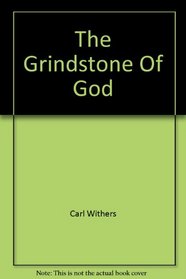 The grindstone of God;: A fable