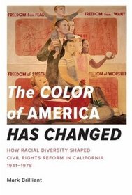 The Color of America Has Changed: How Racial Diversity Shaped Civil Rights Reform in California, 1941-1978