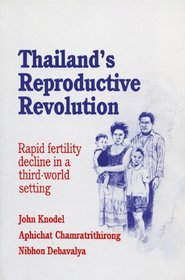 Thailand's Reproductive Revolution: Rapid Fertility Decline in a Third World Setting (Social Demography)