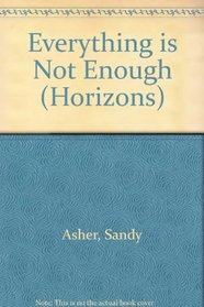 Everything Is Not Enough (Horizons)