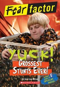 Fear Factor: Yuck! Grossest Stunts Ever!