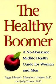 The Healthy Boomer : A No-Nonsense Midlife Health Guide for Women and Men