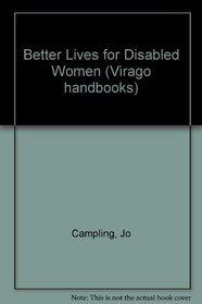 Better Lives for Disabled Women (Virago handbooks)