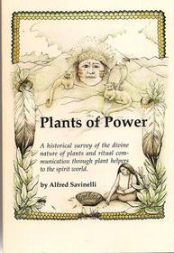 Plants of power: An Historical Survey of the Divine Nature of Plants and Ritual Communication Through Plant Helpers to the Spiritual World