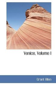 Venice, Volume I