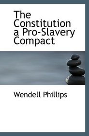 The Constitution a Pro-Slavery Compact