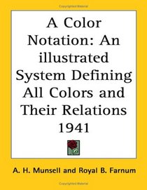 A Color Notation: An illustrated System Defining All Colors and Their Relations 1941