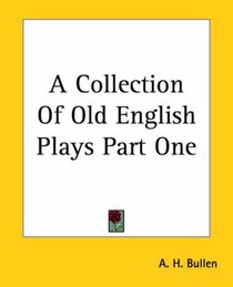 A Collection Of Old English Plays Part One