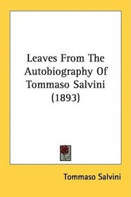 Leaves From The Autobiography Of Tommaso Salvini (1893)