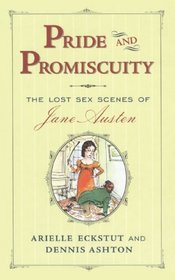 Pride and Promiscuity: The Lost Sex Scenes of Jane Austen