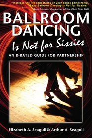 Ballroom Dancing Is Not for Sissies: An R-Rated Guide for Partnership