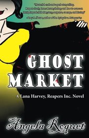Ghost Market (Lana Harvey, Reapers Inc.) (Volume 6)
