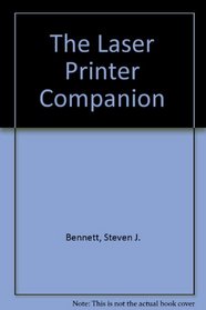 The Laser Printer Reference/the Complete Guide to Hp Laserjet Printers and Compatible Printers/Book and Disk