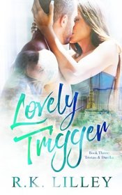 Lovely Trigger (Tristan & Danika) (Volume 3)