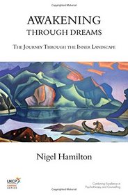 Awakening Through Dreams: The Journey Through the Inner Landscape (United Kingdom Council for Psychotherapy Series)