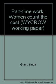 Part-time work: Women count the cost (WYCROW working paper)