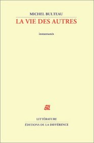 La vie des autres: Instantanes (Litterature) (French Edition)