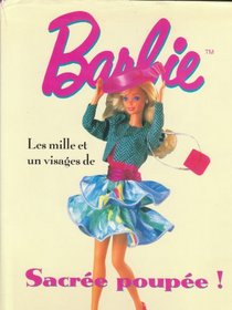Sacre Poupe! : Les Mille Et Un Visages De Barbie (Reli)