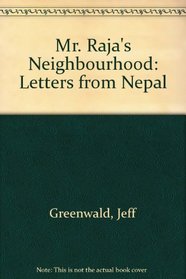 Mr. Raja's Neighbourhood: Letters from Nepal
