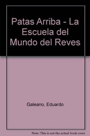 Patas Arriba - La Escuela del Mundo del Reves (Spanish Edition)