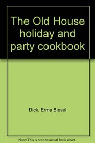 The Old House holiday and party cookbook
