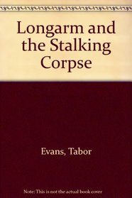 Longarm and the Stalking Corpse (Longarm, No 37)
