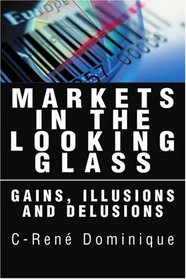 MARKETS IN THE LOOKING GLASS: GAINS, ILLUSIONS AND DELUSIONS