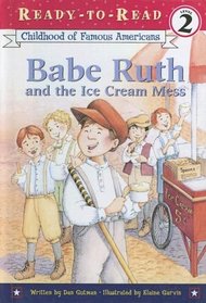 Babe Ruth And The Ice Cream Mess (Ready to Read Childhood of Famous Americans (Level 2))