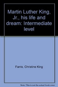 Martin Luther King, Jr., his life and dream: Intermediate level