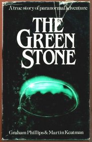 The Green Stone: a True Story of Paranormal Adventure
