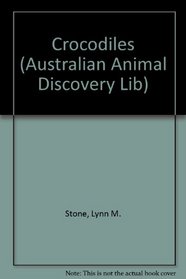 Crocodiles (Australian Animal Discovery Lib)