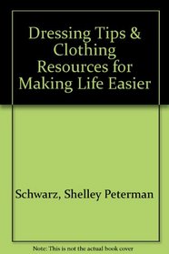 Dressing Tips & Clothing Resources for Making Life Easier