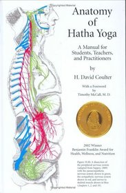 Anatomy of Hatha Yoga: A Manual for Students, Teachers, and Practitioners