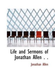 Life and Sermons of Jonathan Allen . .