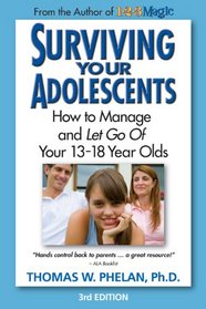 Surviving Your Adolescents: How to Manage and Let Go of Your 13-18 Year Olds