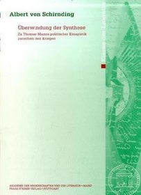 Uberwindung der Synthese: Zu Thomas Manns politischer Essayistik zwischen den Kriegen (Abhandlungen der Klasse der Literatur (AM-L))