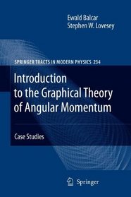 Introduction to the Graphical Theory of Angular Momentum: Case Studies (Springer Tracts in Modern Physics)