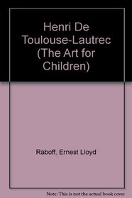 Henri De Toulouse-Lautrec (The Art for Children Series)