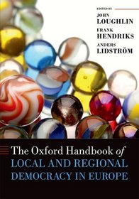 The Oxford Handbook of Local and Regional Democracy in Europe (Oxford Handbooks in Politics I)