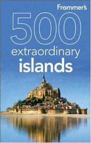 Frommer's 500 Extraordinary Islands (500 Places)