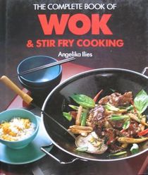 The Complete Book of Wok and Stir Fry Cooking