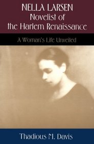 Nella Larsen, Novelist of the Harlem Renaissance: A Woman's Life Unveiled