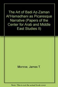 The Art of Badi Az-Zaman Al'Hamadhani As Picaresque Narrative (Papers of the Center for Arab and Middle East Studies II)
