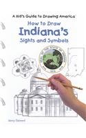 How to Draw Indiana's Sights and Symbols (A Kid's Guide to Drawing America)