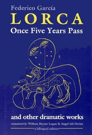 Once Five Years Pass: And Other Dramatic Works