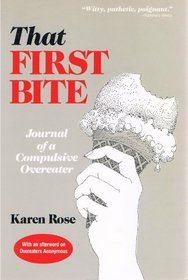 That First Bite: Journal of a Compulsive Overeater