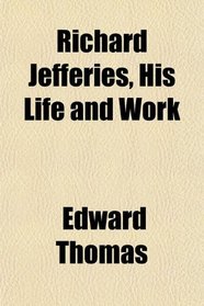 Richard Jefferies, His Life and Work