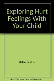 Exploring Hurt Feelings With Your Child