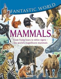 Fantastic World of Mammals (Fantastic world)