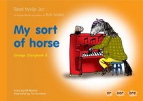 Read Write Inc.: Set 4 Orange: Colour Storybooks: My Sort of Horse